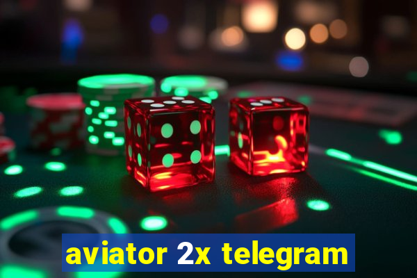 aviator 2x telegram